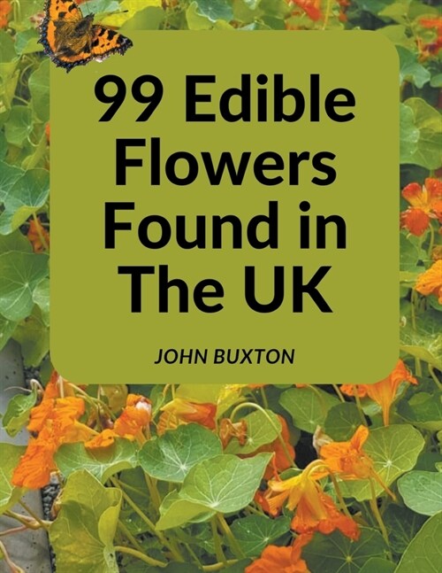 99 Edible flowers found in the UK (Paperback)