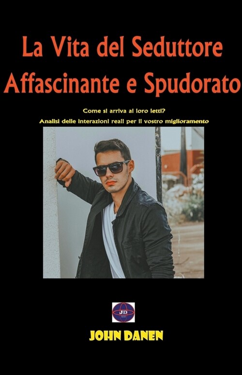 La Vita del Seduttore Affascinante e Spudorato (Paperback)