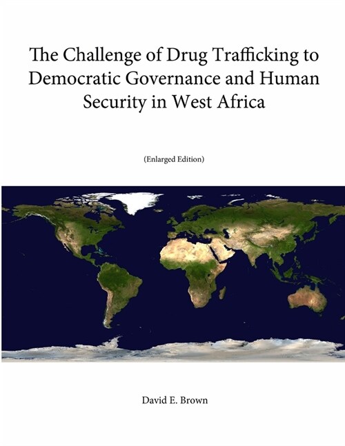 The Challenge of Drug Trafficking to Democratic Governance and Human Security in West Africa (Enlarged Edition) (Paperback)