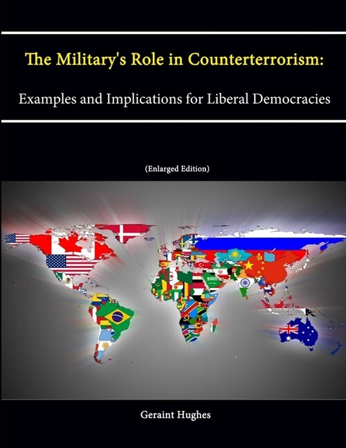 The Militarys Role in Counterterrorism: Examples and Implications for Liberal Democracies (Enlarged Edition) (Paperback)