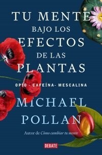Tu Mente Bajo Los Efectos de Las Plantas / This Is Your Mind on Plants (Paperback)