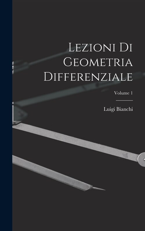 Lezioni Di Geometria Differenziale; Volume 1 (Hardcover)