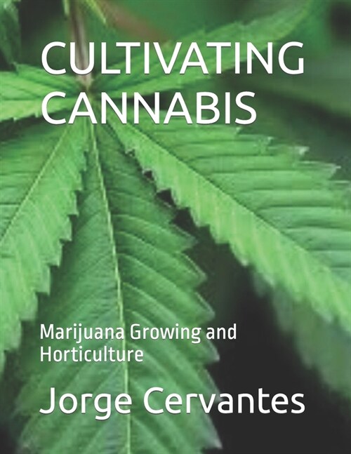Cultivating Cannabis: Marijuana Growing and Horticulture (Paperback)