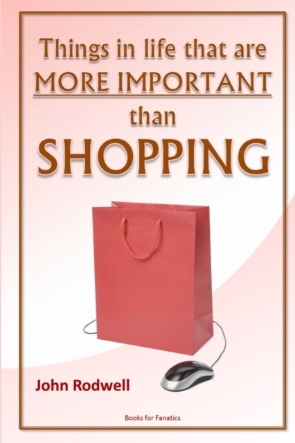 Things in life that are more important than shopping (Paperback)