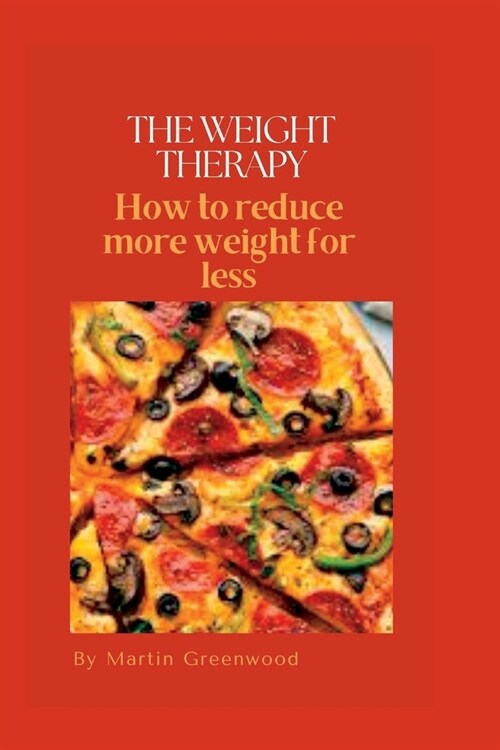 The weight therapy: How to reduce more weight for less (Paperback)