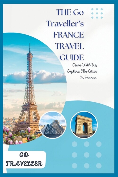 THE Go Travellers FRANCE TRAVEL GUIDE (Paperback)