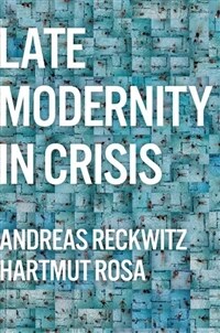 Late Modernity in Crisis : Why We Need a Theory of Society (Paperback)