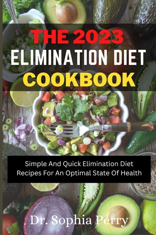 Elimination Diet Cookbook: Simple And Quick Elimination Diet Recipes For An Optimal State Of Health (Paperback)