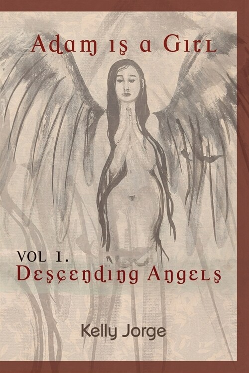 Adam is a girl: Volume 1 Descending Angels (Paperback)