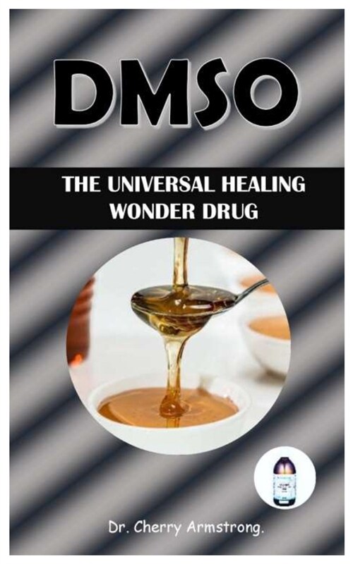 Dmso: The Universal Healing Wonder Drug. (Paperback)