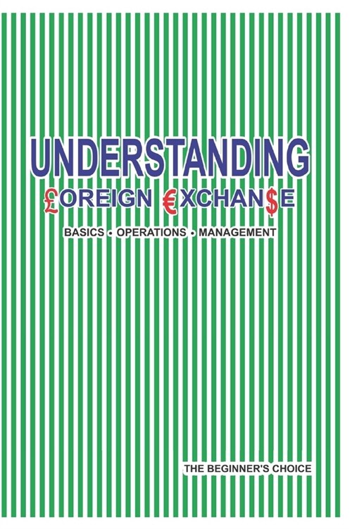Understanding Foreign Exchange: Basics. Operations. Management (Paperback)