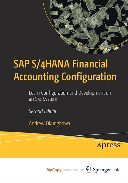 SAP S/4HANA Financial Accounting Configuration: Learn Configuration and Development on an S/4 System (Paperback)