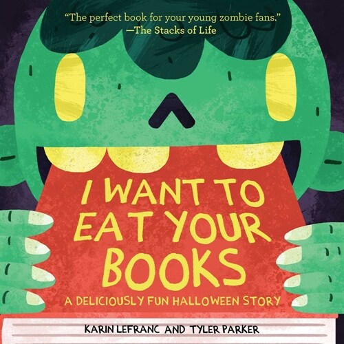 I Want to Eat Your Books: A Deliciously Fun Halloween Story (Paperback)