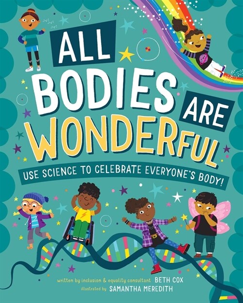 All Bodies Are Wonderful: Use Science to Celebrate Everyones Body! (Hardcover)