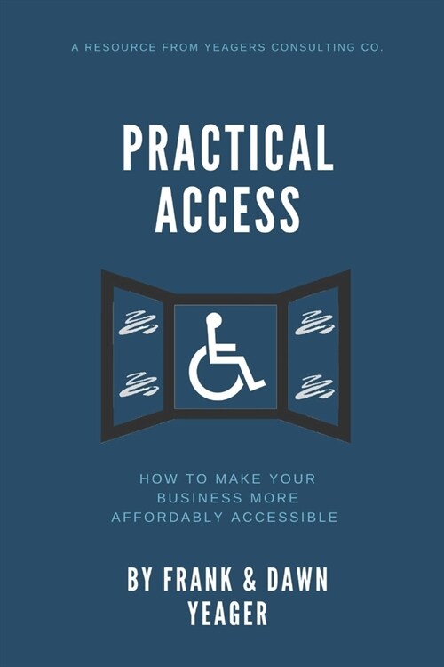 Practical Access: How To Make Your Business More Affordably Accessible (Paperback)