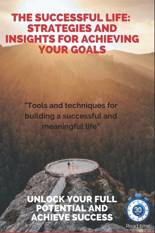 The Successful Life: Strategies and Insights for Achieving Your Goals (Paperback)