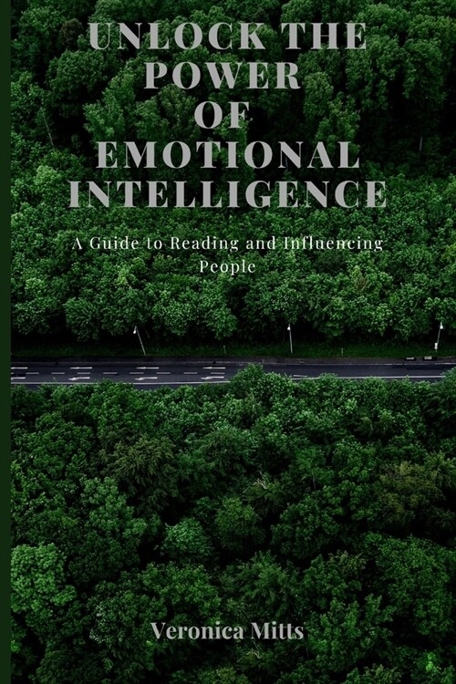 Unlock the Power of Emotional Intelligence: A Guide to Reading and Influencing People (Paperback)