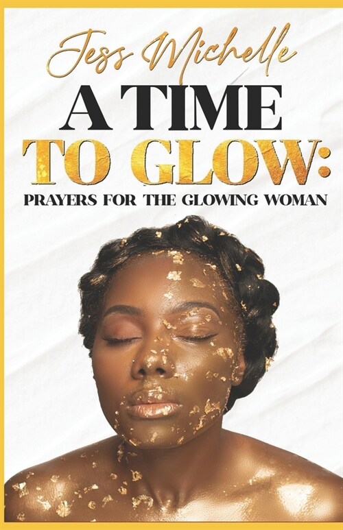 A Time to GLOW: Prayers for the GLOWING Woman (Paperback)
