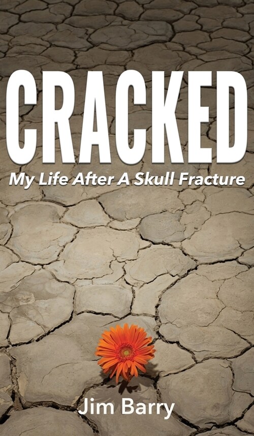 Cracked: My Life After a Skull Fracture (Hardcover)