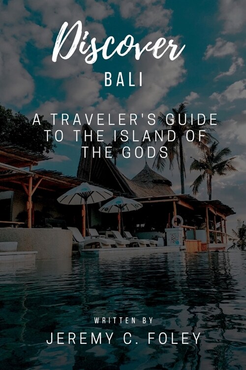 Discover Bali: A Travelers Guide to the Island of the Gods (Paperback)