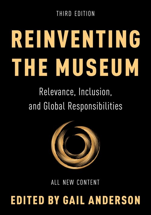 Reinventing the Museum: Relevance, Inclusion, and Global Responsibilities (Hardcover, 3)