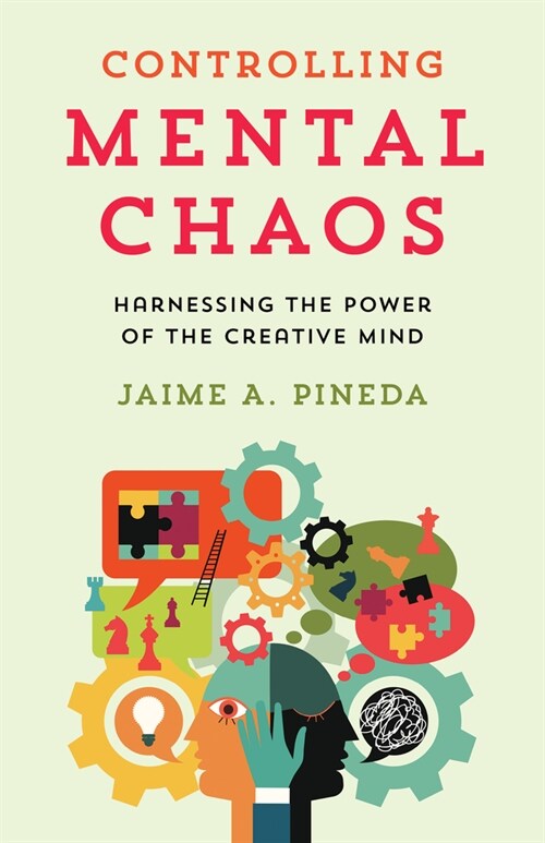 Controlling Mental Chaos: Harnessing the Power of the Creative Mind (Hardcover)