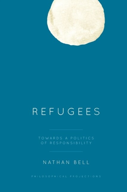 Refugees: Towards a Politics of Responsibility (Paperback)