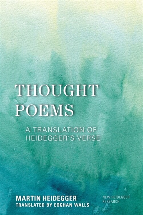 Thought Poems: A Translation of Heideggers Verse (Paperback)