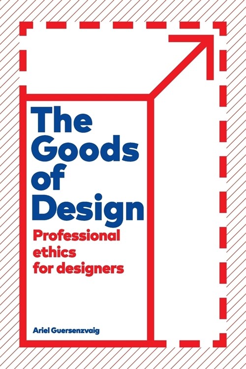The Goods of Design: Professional Ethics for Designers (Paperback)