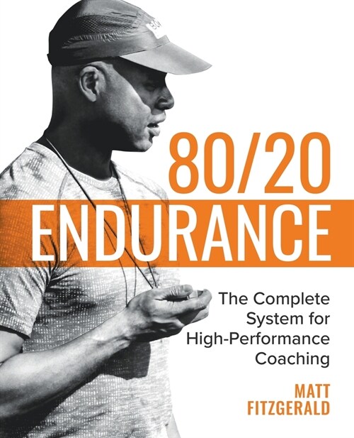 80/20 Endurance: The Complete System for High-Performance Coaching (Paperback)