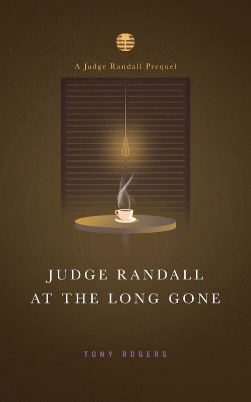 Judge Randall At The Long Gone: A Judge Randall Prequel (Paperback)