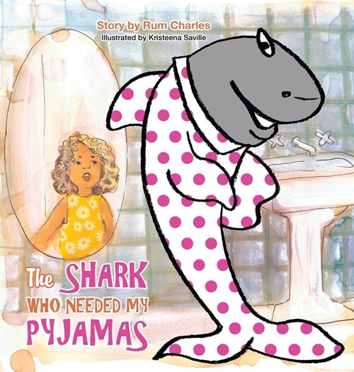 The Shark Who Needed My Pyjamas (Hardcover)