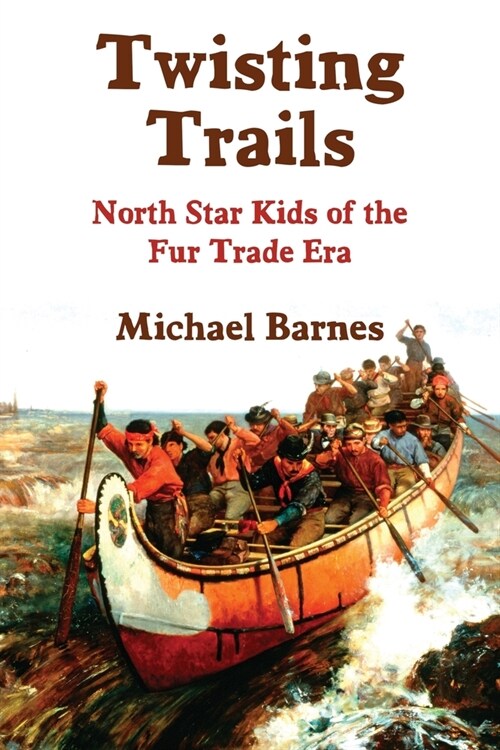 Twisting Trails: North Star Kids of the Fur Trade Era (Paperback, 2)