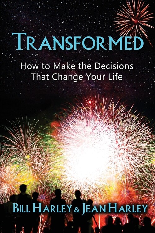 Transformed: How to Make the Decisions That Change Your Life (Paperback)