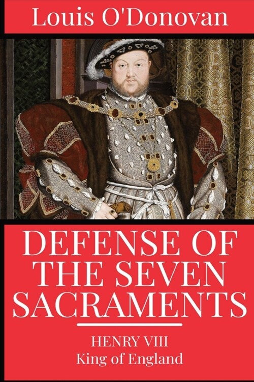 Defence of the Seven Sacraments (Paperback)