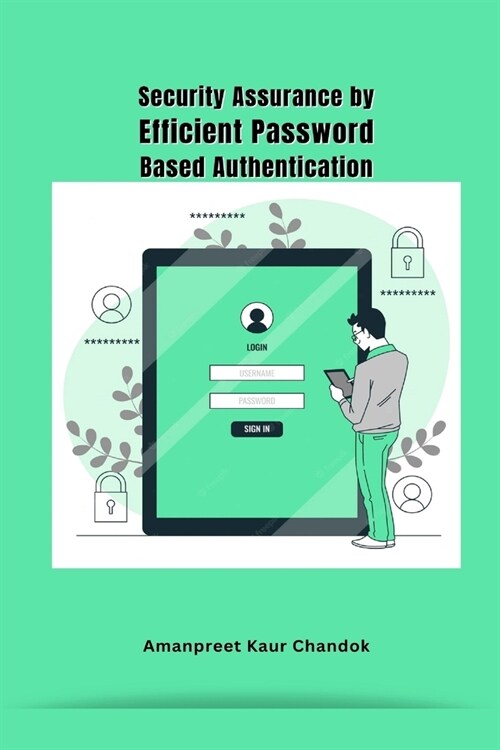 Security Assurance by Efficient Password Based Authentication (Paperback)