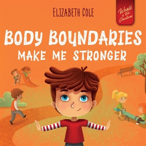 Body Boundaries Make Me Stronger: Personal Safety Book for Kids about Body Safety, Personal Space, Private Parts and Consent that Teaches Social Skill (Paperback)