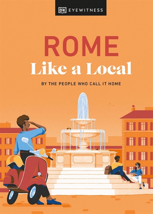 Rome Like a Local : By the People Who Call It Home (Hardcover)