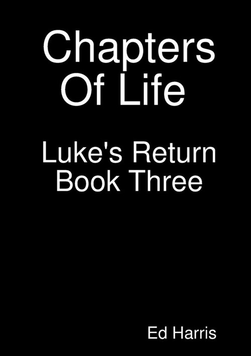 Chapters Of Life Lukes Return Book Three (Paperback)