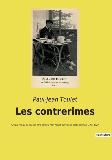 Les contrerimes: lunique recueil de po?ies ?rit par Paul-Jean Toulet, ?rivain et po?e b?rnais (1867-1920) (Paperback)
