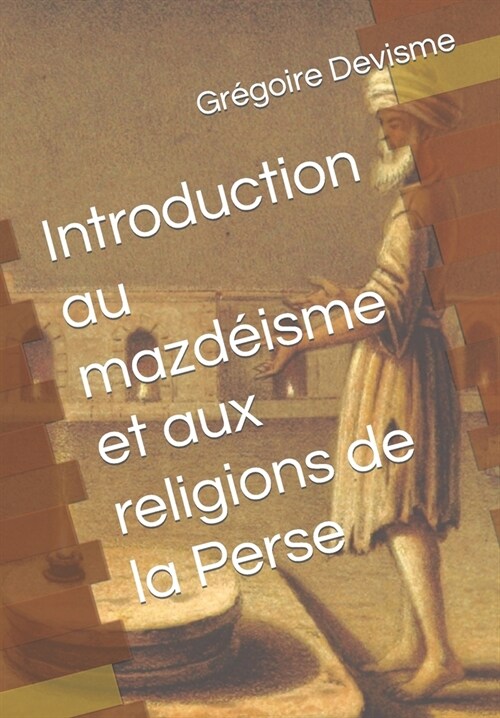 Introduction au mazd?sme et aux religions de la Perse (Paperback)