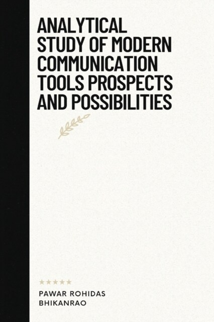Analytical Study of Modern Communication Tools Prospects and possibilities (Paperback)