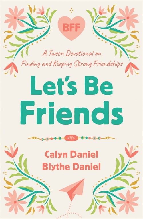 Lets Be Friends: A Tween Devotional on Finding and Keeping Strong Friendships (Paperback)