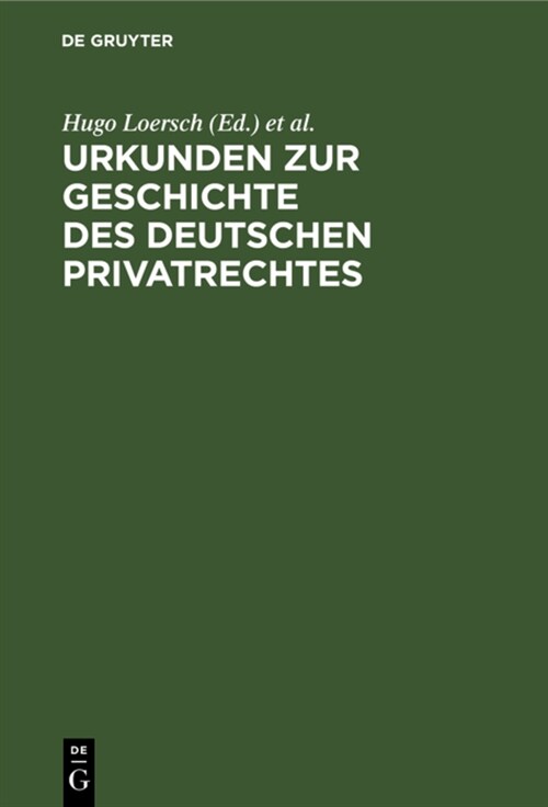 Urkunden Zur Geschichte Des Deutschen Privatrechtes: F? Den Gebrauch Bei Vorlesungen Und ?ungen (Hardcover, Reprint 2021)