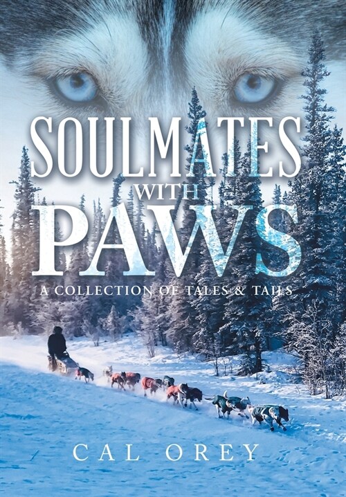 Soulmates with Paws: A Collection of Tales & Tails (Hardcover)