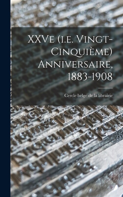XXVe (i.e. vingt-cinqui?e) anniversaire, 1883-1908 (Hardcover)