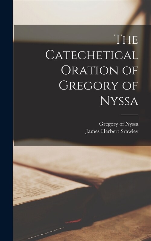 The Catechetical Oration of Gregory of Nyssa (Hardcover)