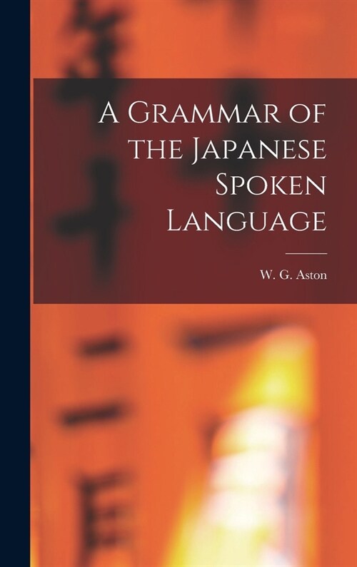 A Grammar of the Japanese Spoken Language (Hardcover)
