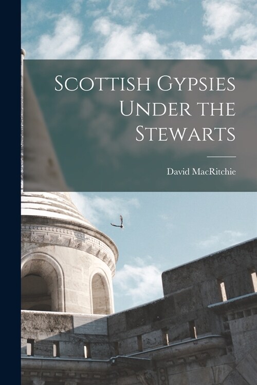 Scottish Gypsies Under the Stewarts (Paperback)