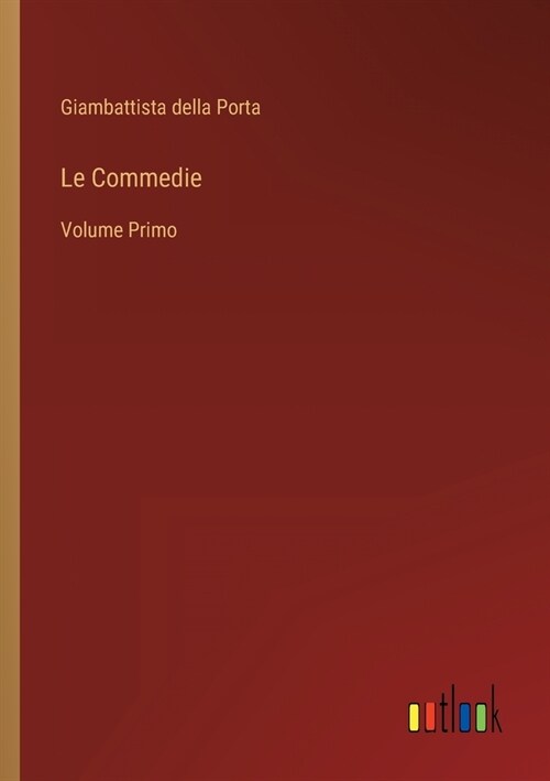 Le Commedie: Volume Primo (Paperback)